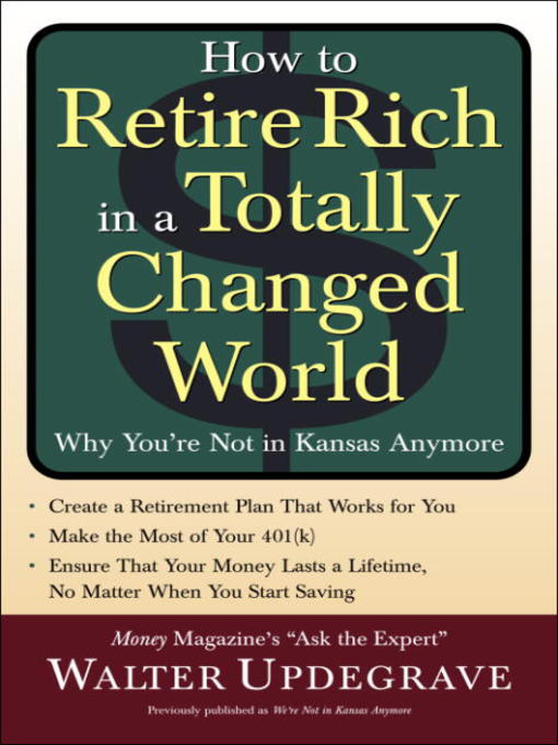 Title details for How to Retire Rich in a Totally Changed World by Walter Updegrave - Available